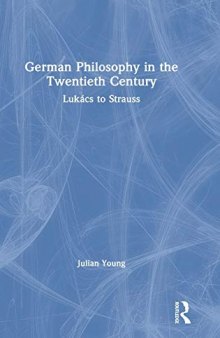 German Philosophy in the Twentieth Century: Lukács to Strauss