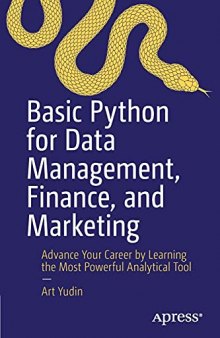 Basic Python for Data Management, Finance, and Marketing: Advance Your Career by Learning the Most Powerful Analytical Tool