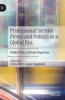 Professional Service Firms and Politics in a Global Era: Public Policy, Private Expertise