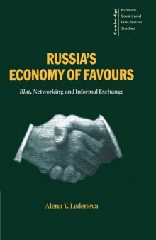 Russia’s Economy of Favours. Blat, Networking and Informal Exchange