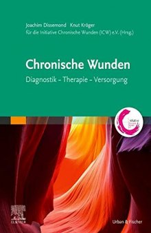 Chronische Wunden: Diagnostik – Therapie – Versorgung