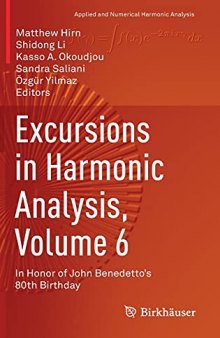 Excursions in Harmonic Analysis, Volume 6: In Honor of John Benedetto’s 80th Birthday (Applied and Numerical Harmonic Analysis)