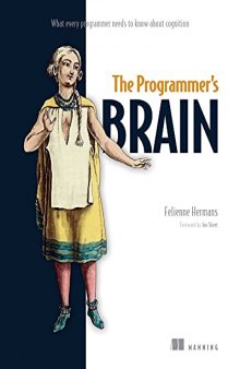 The Programmer's Brain: What every programmer needs to know about cognition