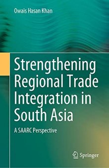 Strengthening Regional Trade Integration in South Asia: A SAARC Perspective
