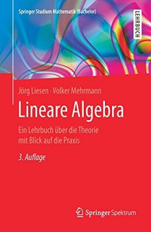 Lineare Algebra: Ein Lehrbuch über die Theorie mit Blick auf die Praxis