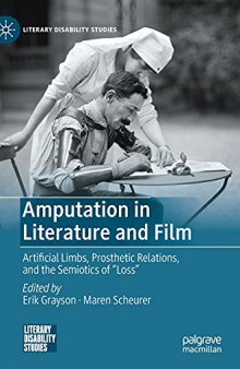 Amputation in Literature and Film: Artificial Limbs, Prosthetic Relations, and the Semiotics of 