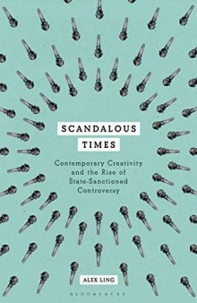 Scandalous Times: Contemporary Creativity and the Rise of State-Sanctioned Controversy