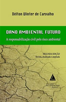 Dano Ambiental Futuro: A Responsabilizacao Civil Pelo Risco Ambiental