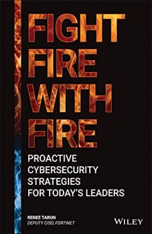 Fight Fire with Fire: Proactive Cybersecurity Strategies for Today's Leaders