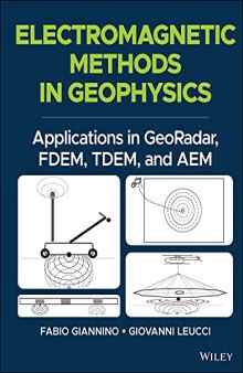 Electromagnetic Methods in Geophysics: Applications in GeoRadar, FDEM, TDEM, and AEM