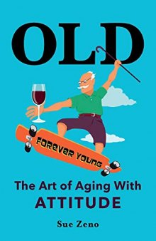 OLD: The Art of Aging With Attitude