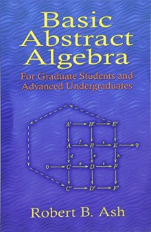 Basic Abstract Algebra: For Graduate Students and Advanced Undergraduates