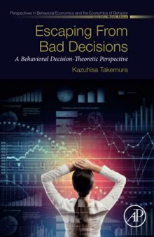 Escaping from Bad Decisions: A Behavioral Decision-Theoretic Perspective (Perspectives in Behavioral Economics and the Economics of Behavior)