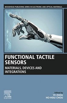 Functional Tactile Sensors: Materials, Devices and Integrations (Woodhead Publishing Series in Electronic and Optical Materials)