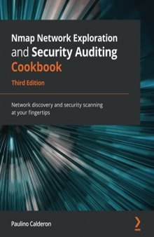 Nmap Network Exploration and Security Auditing Cookbook: Network discovery and security scanning at your fingertips, 3rd Edition