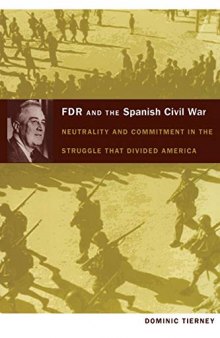 FDR and the Spanish Civil War: Neutrality and Commitment in the Struggle that Divided America