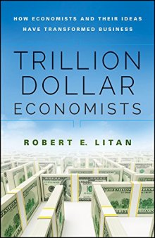 Trillion Dollar Economists: How Economists and Their Ideas have Transformed Business .azw3