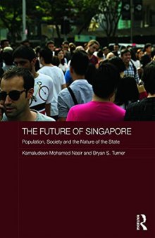 The Future of Singapore: Population, Society and the Nature of the State (Routledge Contemporary Southeast Asia Series)