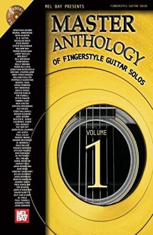 Master Anthology of Fingerstyle Guitar Solos: Featuring Solos by the World's Finest Fingerstyle Guitarists! Vol. 1