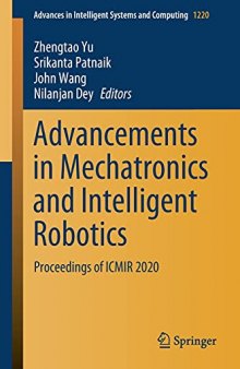 Advancements in Mechatronics and Intelligent Robotics: Proceedings of ICMIR 2020 (Advances in Intelligent Systems and Computing, 1220)