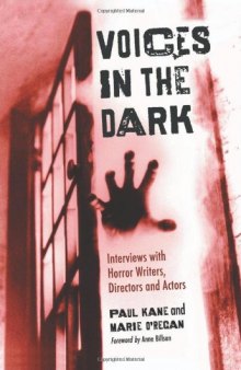 Voices in the Dark: Interviews with Horror Writers, Directors and Actors