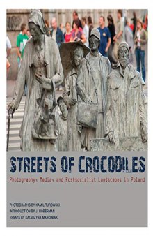 Streets of Crocodiles: Photography, Media, and Postsocialist Landscapes in Poland