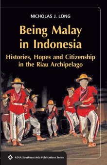 Being Malay in Indonesia: Histories, Hopes and Citizenship in the Riau Archipelago (SEAPS)