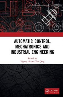 Automatic Control, Mechatronics and Industrial Engineering: Proceedings of the International Conference on Automatic Control, Mechatronics and ... 2018), October 29-31, 2018, Suzhou, China