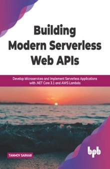Building Modern Serverless Web APIs: Develop Microservices and Implement Serverless Applications with .NET Core 3.1 and AWS Lambda (English Edition)