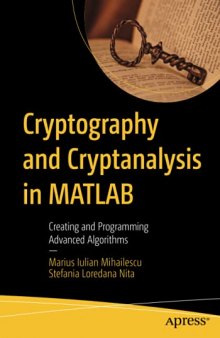Cryptography and Cryptanalysis in MATLAB: Creating and Programming Advanced Algorithms