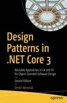 Design Patterns in .NET Core 3: Reusable Approaches in C# and F# for Object-Oriented Software Design