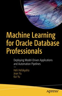 Machine Learning for Oracle Database Professionals: Deploying Model-Driven Applications and Automation Pipelines