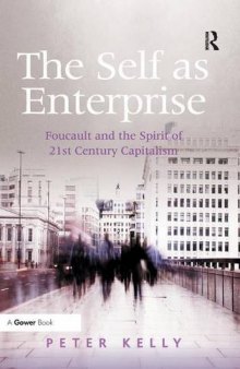 The Self As Enterprise: Foucault and the Spirit of 21st Century Capitalism