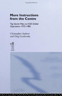 More Instructions from the Centre: Top Secret Files on KGB Global Operations, 1975-1985