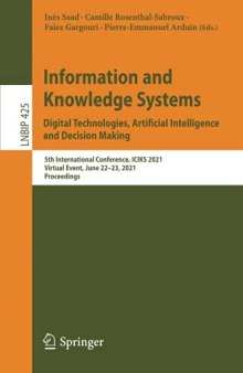 Information and Knowledge Systems. Digital Technologies, Artificial Intelligence and Decision Making: 5th International Conference, ICIKS 2021, ... Notes in Business Information Processing)