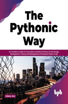 The Pythonic Way: An Architect’s Guide to Conventions and Best Practices for the Design, Development, Testing, and Management of Enterprise Python Code (English Edition)