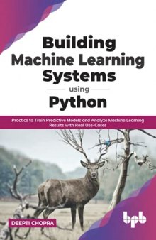 Building Machine Learning Systems Using Python: Practice to Train Predictive Models and Analyze Machine Learning Results with Real Use-Cases (English Edition)