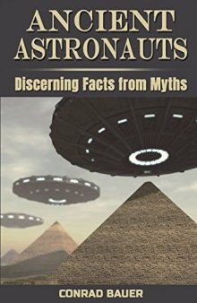 Ancient Astronauts: Discerning Facts from Myths