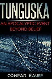 Tunguska: An Apocalyptic Event Beyond Belief
