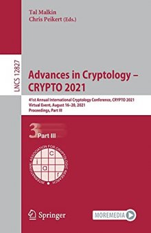 Advances in Cryptology – CRYPTO 2021: 41st Annual International Cryptology Conference, CRYPTO 2021, Virtual Event, August 16–20, 2021, Proceedings, Part III (Lecture Notes in Computer Science, 12827)