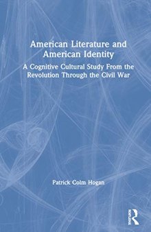 American Literature and American Identity: A Cognitive Cultural Study From the Revolution Through the Civil War