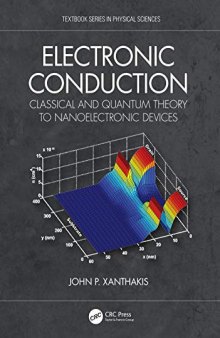 Electronic Conduction: Classical and Quantum Theory to Nanoelectronic Devices (Textbook Series in Physical Sciences)