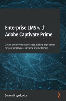 Enterprise LMS with Adobe Captivate Prime: Design and develop world-class learning experiences for your employees, partners, and customers