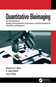 Quantitative Bioimaging: An Introduction to Biology, Instrumentation, Experiments, and Data Analysis for Scientists and Engineers (Textbook Series in Physical Sc)