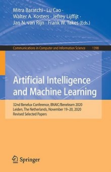 Artificial Intelligence and Machine Learning: 32nd Benelux Conference, BNAIC/Benelearn 2020, Leiden, The Netherlands, November 19–20, 2020, Revised ... in Computer and Information Science, 1398)