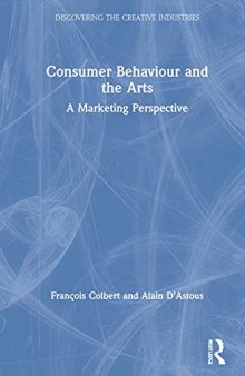 Consumer Behaviour and the Arts: A Marketing Perspective