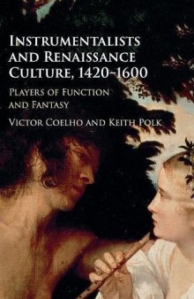 Instrumentalists and Renaissance Culture, 1420–1600: Players of Function and Fantasy