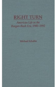 Right Turn: American Life in the Reagan-Bush Era, 1980-1992