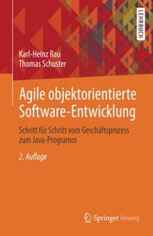 Agile objektorientierte Software-Entwicklung: Schritt für Schritt vom Geschäftsprozess zum Java-Programm