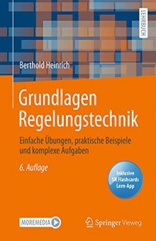 Grundlagen Regelungstechnik: Einfache Übungen, praktische Beispiele und komplexe Aufgaben (German Edition)